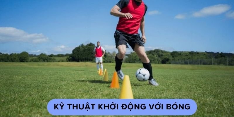 Kỹ thuật khởi động với bóng